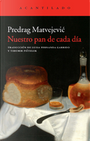 Nuestro pan de cada día by Predrag Matvejevic