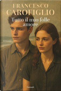 Tutto il mio folle amore by Francesco Carofiglio