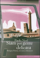 Siam poi gente delicata by Paolo Nori