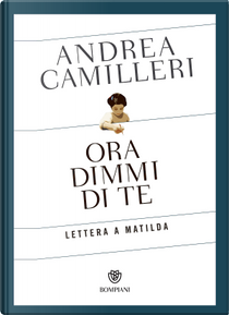 Ora dimmi di te by Andrea Camilleri