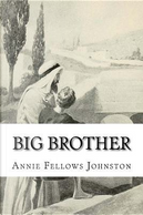 Big Brother by Annie Fellows Johnston
