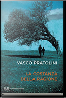 La costanza della ragione by Vasco Pratolini