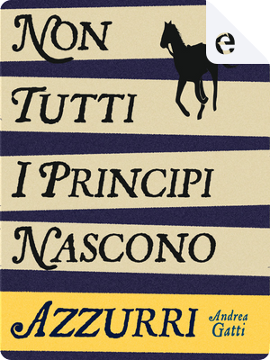 Non tutti i principi nascono azzurri by Andrea Gatti