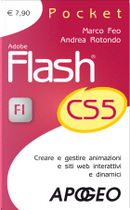 Adobe Flash CS5. Creare e gestire animazioni e siti web interattivi e dinamici by Andrea Rotondo, Marco Feo