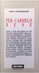 Per Carmelo Bene by Adriano Aprà, Antonio Attisani, Carlo Cecchi, Emilio Tadini, Gianni Luporini, Gianni Turchetta, Goffredo Fofi, Jean-Paul Manganaro, Maurizio Grande, Nicola Savarese