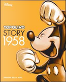 Topolino Story 1958 by Alberto Becattini, Andrea Sani, Annamaria Semprevivo, Antonio Secondo, Carl Barks, Carl Fallberg, Carlo Chendi, Claudio Riva, Guido Martina, Luca Boschi, Luciano Tamagnini, Lucia Valcepina, Tony Strobl, Vic Lockman