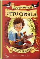 Le avventure di Otto Cipolla. Ediz. illustrata by Vivian French