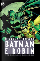 Il grande libro di Batman e Robin by Alan Grant, Andersen Gabrych, Chuck Dixon, Frank Miller, Grant Morrison, Jim Starlin, Paul Dini, Tony S. Daniel