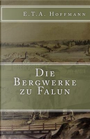 Die Bergwerke Zu Falun by E. T. A. Hoffmann