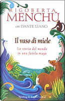 Il vaso di miele by Dante Liano, Rigoberta Menchú
