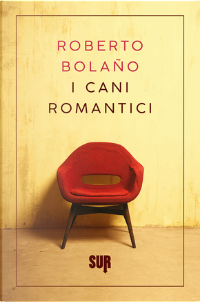 I cani romantici by Roberto Bolano