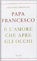 È l'amore che apre gli occhi by Francesco (Jorge Mario Bergoglio)