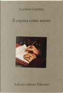 Il copista come autore by Luciano Canfora