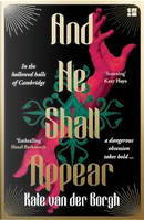 And He Shall Appear by Kate van der Borgh