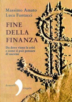 Fine della finanza by Luca Fantacci, Massimo Amato