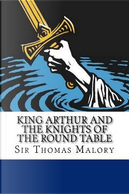 King Arthur and the Knights of the Round Table by Thomas Malory