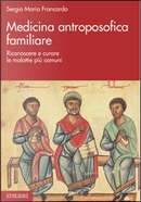 Medicina antroposofica familiare by Sergio Maria Francardo