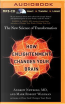 How Enlightenment Changes Your Brain by Andrew, M.D. Newberg