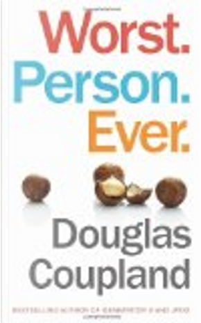 Worst. Person. Ever by Douglas Coupland