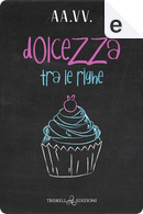 Dolcezza tra le righe by AA. VV.