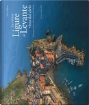 La riviera ligure di levante vista dal cielo-The Estern Ligurian Riviera as seen from the sky. Ediz. illustrata by Fabio Polosa, Stefano Ferri