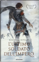 L'ultimo soldato dell'impero by Rosemary Sutcliff