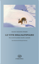 Le vite dell'altipiano. Racconti di uomini, boschi e animali by Mario Rigoni Stern