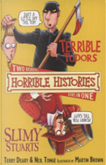Terrible Tudors and Slimy Stuarts by Terry Deary