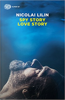 Spy Story Love Story by Nicolai Lilin