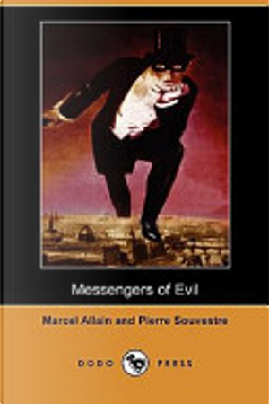 Messengers of Evil (Dodo Press) by Marcel Allain