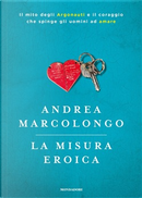La misura eroica by Andrea Marcolongo