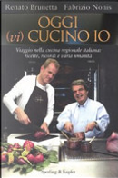 Oggi (vi) cucino io. Viaggio nella cucina regionale italiana: ricette, ricordi e varia umanità by Fabrizio Nonis, Renato Brunetta