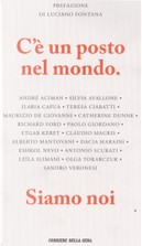 C'è un posto nel mondo by Alberto Mantovani, André Aciman, Antonio Scurati, Catherine Dunne, Claudio Magris, Dacia Maraini, Eshkol Nevo, Etgar Keret, Ilaria Capua, Leïla Slimani, Maurizio De Giovanni, Olga Tokarczuk, Paolo Giordano, Richard Ford, Sandro Veronesi, Silvia Avallone, Teresa Ciabatti