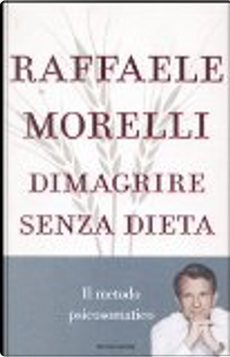 Dimagrire senza dieta by Raffaele Morelli