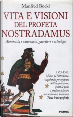 Vita e visioni del profeta Nostradamus by Manfred Böckl