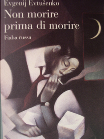 Non morire prima di morire by Evgenij Evtusenko