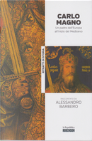 Carlo Magno: un padre dell'Europa all'inizio del Medioevo by Alessandro Barbero