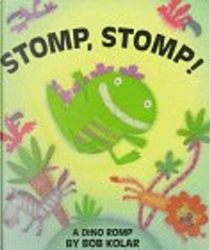 Stomp, Stomp by Bob Kolar