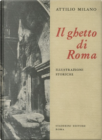 Il ghetto di Roma by Attilio Milano