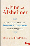 La fine dell'Alzheimer by Dale E. Bredesen