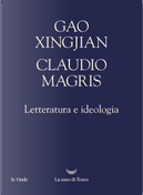 Letteratura e ideologia by Claudio Magris, Gao Xingjian