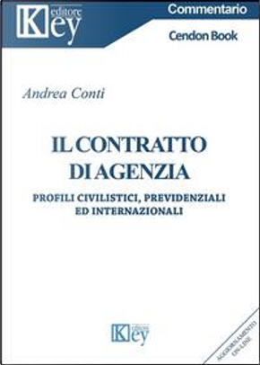 Il contratto di agenzia. Profili civilistici, previdenziali ed internaizonali by Andrea Conti