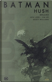 Batman: Hush by Jeph Loeb, Jim Lee, Scott Williams
