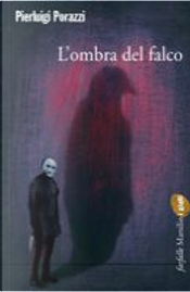 L'ombra del falco by Pierluigi Porazzi
