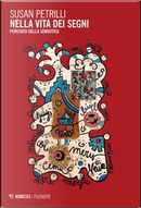Nella vita dei segni. Percorsi della semiotica by Susan Petrilli