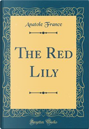 The Red Lily (Classic Reprint) by Anatole France