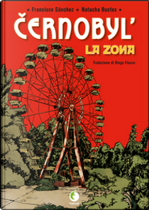 Chernobyl: La zona by Francisco Sanchez, Natacha Bustos