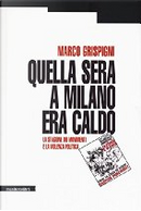 Quella sera a Milano era caldo by Marco Grispigni