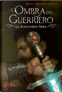 L'ombra del guerriero by Miki Monticelli