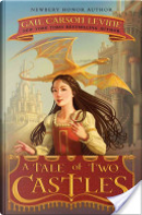 A Tale of Two Castles by Gail Carson Levine, Greg Call